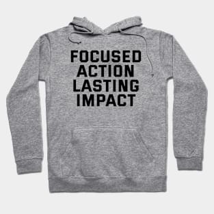 Focused Action Lasting Impact Hoodie